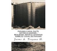 Panama Canal Facts, Myths & Legends