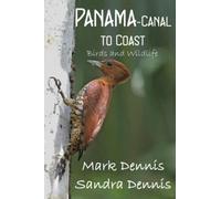 Panama - Canal to Coast: Birds and wildlife (Birding Travelogues)