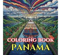 Panama Coloring Book for Adults: 50 Stunning Designs Inspired by the Panama Canal, Tropical Rainforests, Indigenous Culture, Colonial Streets & Coastal Life (Adult Coloring Book. World Series.)