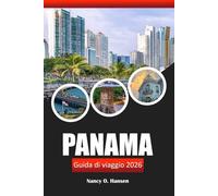 Panama Guida di viaggio 2026: Scopri i monumenti storici, la cultura locale e le avventure nella destinazione più gettonata dell'America Centrale