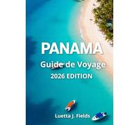 Panama Guide de Voyage 2026