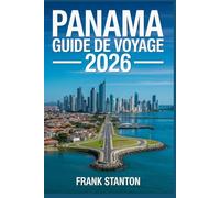 Panama Guide de voyage 2026: Compagnon essentiel pour explorer la porte d'entrée du Pacifique