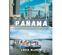 PANAMA GUIDE DE VOYAGE 2026: Le compagnon essentiel pour explorer la culture, la nature et les trésors cachés du Panama