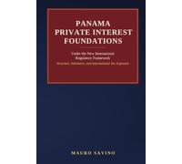 Panama Private Interest Foundations: The 2026 Guide to Structure, Substance, and International Tax Exposure Under Law 526 and the New BEPS Framework