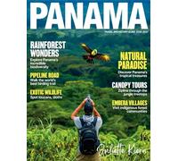 Panama Travel and History Guide 2026-2027: Panama Canal Highlights, Old Town & Local Culture, Caribbean and Pacific Beaches, Rainforests and Wildlife, Food and Local Markets, Things to Do, Day Trips