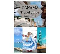 Panama travel guide 2025-2026: Exploring beaches, Volcanic Landscape, historical sites, Panama Canal and top activities in Isthmus of Panama