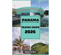 PANAMA TRAVEL GUIDE 2026: Adventures are the best stories