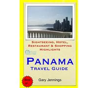 Panama Travel Guide: Sightseeing, Hotel, Restaurant & Shopping Highlights