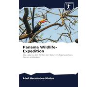 Panama Wildlife-Expedition: Die Liebe zu den Farben der Natur im Regenwald von Darien entdecken