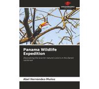 Panama Wildlife Expedition: Discovering the love for nature's colors in the Darien rainforest