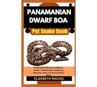 PANAMANIAN DWARF BOA Pet Snake Book: Their Care, Behavior, Feeding, Origin, Temperament, Breeding Methods, Health Tips And Much More (SNAKE MASTERY: ... the Secrets to Successful Pet Snake Care)