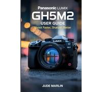 Panasonic Lumix GH5M2 User Guide