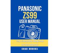 Panasonic ZS99 User Manual: The Complete Beginner to Pro Manual