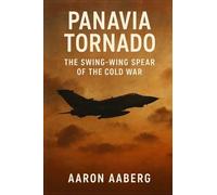 Panavia Tornado: The Swing-Wing Spear of the Cold War