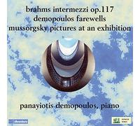 Panayiotis Demopoulos - Johannes Brahms: Intermezzi, Op. 117, Panayiotis Demopoulos: Farewells, Modest Mussorgsky: Pictures At An Exhibition