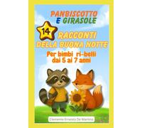 Panbiscotto, girasole - e la api del bosco: 14 racconti per la buona notte per bimbi ri-belli