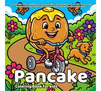 Pancake Coloring Book: Fun Pancake Coloring Book for Kids with Delicious Breakfast Scenes, Cute Cartoon Pancakes, Easy Line Art for Creative Coloring and Playful Imagination