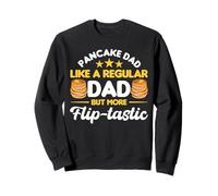 Pancake dad - like a regular dad but more flip-tastic Sweatshirt
