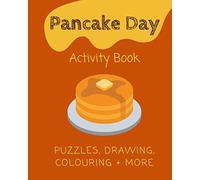 Pancake Day Activity Book: Puzzles, Drawing, Colouring + More: Fun Pancake Day Activities for Kids | Shrove Tuesday Book for Children | Games, Quiz, Writing, Maze, Puzzles