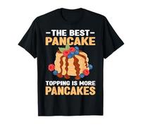Pancake Lover - The Best Pancake Topping is More Pancakes T-Shirt