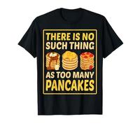 Pancake Lover - There is No Such Thing as Too Many Pancakes T-Shirt