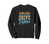 Pancakes Are What Drive My Advice Funny Coach Sweatshirt