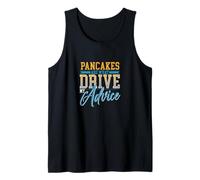 Pancakes are What Drive My Advice Funny Coach Tank Top