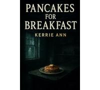 Pancakes for Breakfast: A gripping book about a life-changing friend and tenacious ghosts.