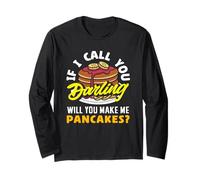 Pancakes If I Call You Darling Will You Make Long Sleeve T-Shirt