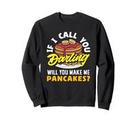 Pancakes If I Call You Darling Will You Make Sweatshirt