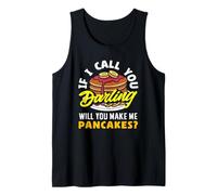 Pancakes If I Call You Darling Will You Make Tank Top