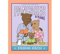 Pancakes in Pajamas (Frank Asch Bear Book)