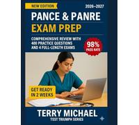 PANCE & PANRE EXAM PREP: COMPREHENSIVE REVIEW WITH 400 PRACTICE QUESTIONS AND 4 FULL-LENGTH EXAMS (Test Triumph Series)