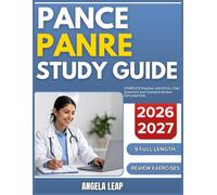 PANCE/PANRE STUDY GUIDE 2026-2027: Complete Practice Exam With 9 full length Past Questions And Complete Answer Explanation