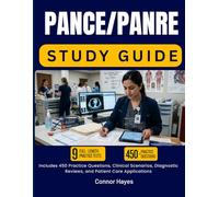 PANCE/PANRE STUDY GUIDE 2026-2027: Includes 450 Practice Questions, Clinical Scenarios, Diagnostic Reviews, and Patient Care Applications