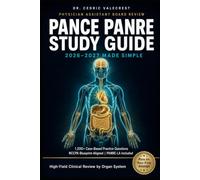 PANCE PANRE Study Guide 2026-2027 Made Simple: NCCPA Blueprint-Aligned Physician Assistant Exam Prep Made Easy by Organ System - 1,200+ Case-Based ... Review, PANRE-LA Included, and Proven Str