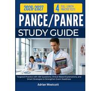 PANCE/PANRE STUDY GUIDE 2026-2027: Targeted Practice with 450 Questions, Clinical-Based Explanations, and Smart Strategies to Strengthen Exam Readiness