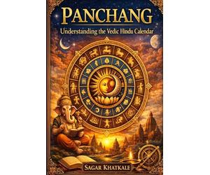 Panchang: Understanding the Vedic Hindu Calendar | A basic guide to understand Panchanga | Window into ancient Indian knowledge of Astronomy & Astrology | Must read for students | Good gifting idea |