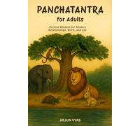 Panchatantra for Adults: Ancient Wisdom for Modern Relationships, Work, and Life