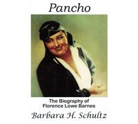 Pancho: The Biography of Florence Lowe Barnes