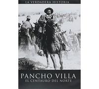 PANCHO VILLA EL CENTAURO DEL NORTE "LA VERDADERA HISTORIA" [NTSC/Region 1 and 4 dvd. Import - Latin America].