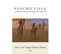 Pancho Villa. La Primera Revolucion Social del Siglo XX: La Primera Revolución Social Del Siglo XX
