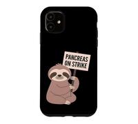 Pancreas On Strike Funny Sloth Diabetes Awareness Case for iPhone 11