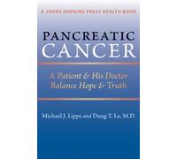 Pancreatic Cancer : A Patient and His Doctor Balance Hope and Truth