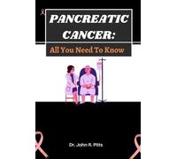 PANCREATIC CANCER:: All You Need To Know
