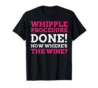 Pancreaticoduodenectomy Gifts & Funny Whipple Surgery T-Shirt