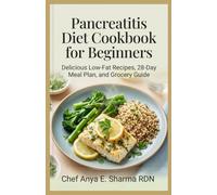 Pancreatitis Diet Cookbook for Beginners:: Delicious Low-Fat Recipes, 28-Day Meal Plan, and Grocery Guide