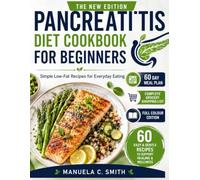PANCREATITIS DIET COOKBOOK FOR BEGINNERS: Simple Low-Fat Recipes for Everyday Eating