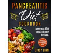 Pancreatitis Diet Cookbook: More than 100 Easy and Tasty Recipes. Includes a 30-Day Meal Plan