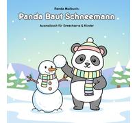 Panda Baut Schneemann: Geschichte & Malbuch: Für Erwachsene & Kinder: 36 Ausmalbilder, 21.59 x 21.59 cm - Große Motive für kleine Künstler